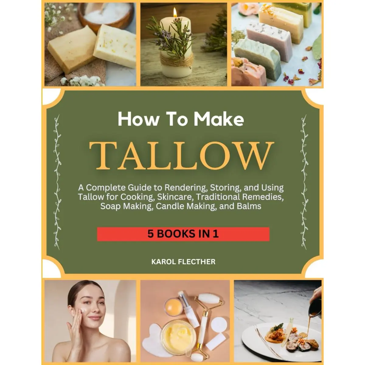 HOW TO MAKE TALLOW: A Complete Guide to Rendering, Storing, and Using Tallow for Cooking, Skincare, Traditional Remedies, Soap Making, Candle Making, and Balms Paperback – February 26, 2025