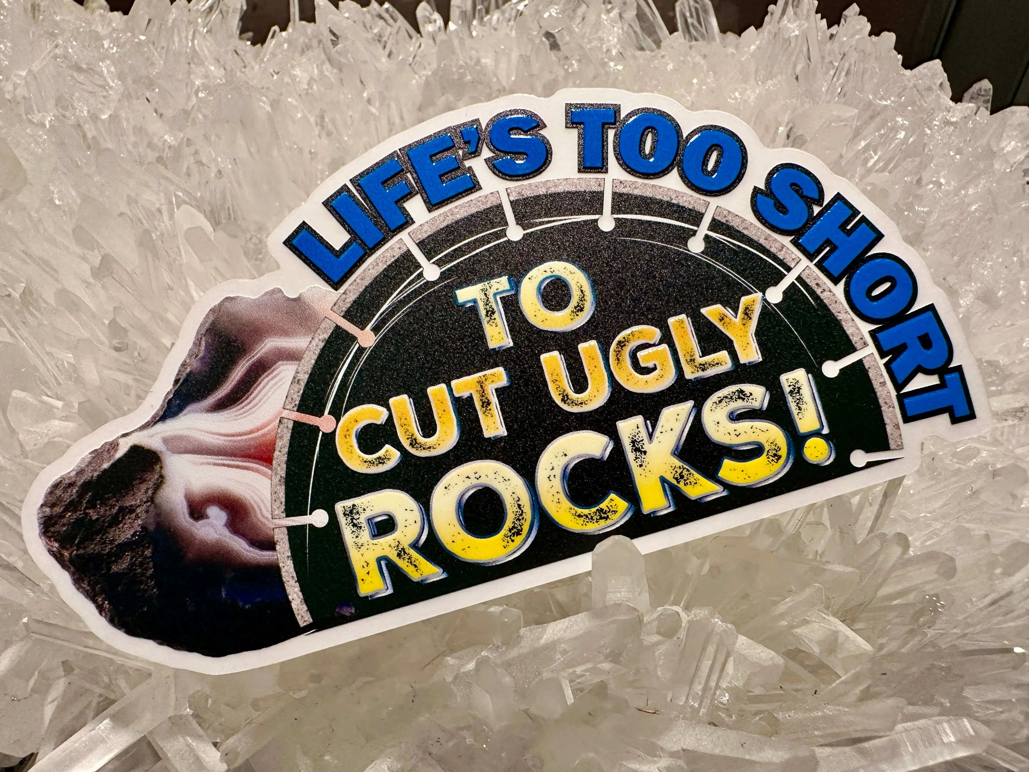 Life’s Too Short To Cut Ugly Rocks Sticker
