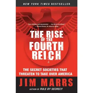 The Rise of the Fourth Reich: The Secret Societies That Threaten to Take Over America by Jim Marrs [Paperback Book]