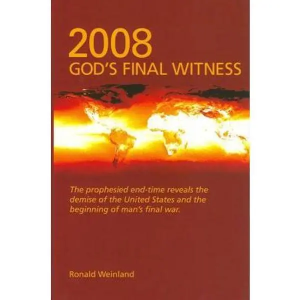 USED-2008 God's Final Witness by Ronald Weinland (Paperback)