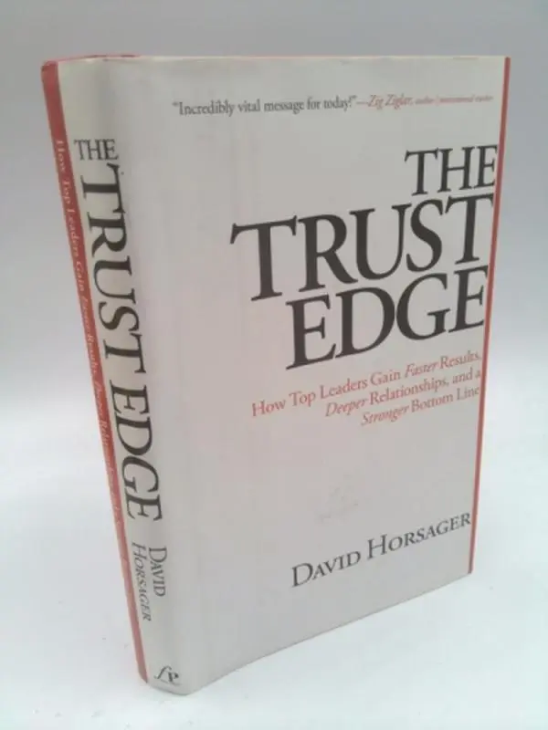USED Book - The Trust Edge: How Top Leaders Gain Faster Results, Deeper Relationships, and a Stronger Bottom Line by Horsager, David (Hardcover) - english
