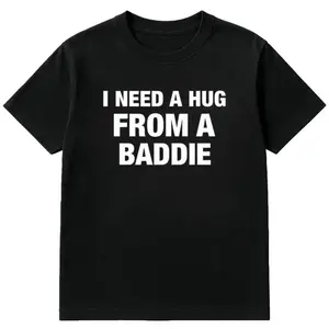 I NEED A HUG FROM A BADDIE T SHIRT Menswear Top Black Cotton Tee