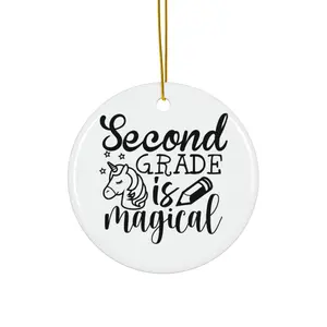 SECOND GRADE IS MAGICAL ORNAMENT, CHRISTMAS DECORATIONS, 3 INCHES CIRCLE ORNAMENT, CERAMIC ORNAMENT
