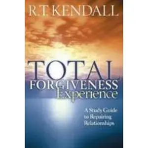 USED-Total Forgiveness Experience: A Study Guide to Repairing Relationships by Kendall, R. T. (Paperback)