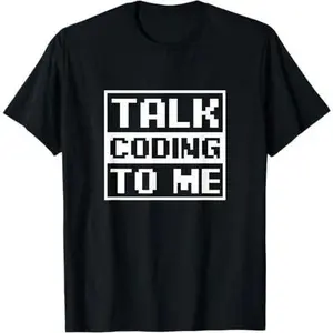 Talk Coding To Me Design Computer Programming T-Shirt