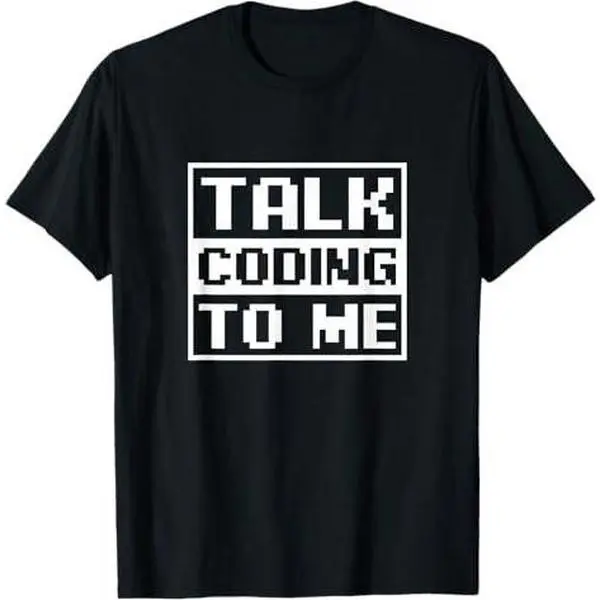 Talk Coding To Me Design Computer Programming T-Shirt