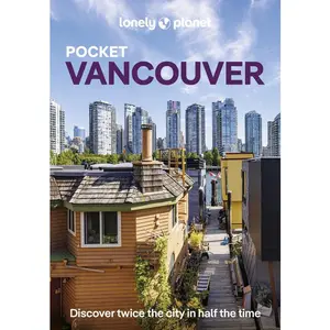 Lonely Planet Pocket Vancouver: Discover Twice the City in Half the Time Top Sights Maps & Walking Tours Covers Downtown & West End, Yaletown & Granvi -- Bianca Bujan - Paperback