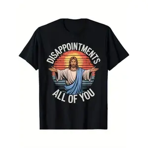 Cotton Funny Jesus Disappointments All Of You Sarcastic T-Shirt 100% Cotton T-Shirt