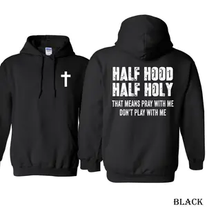Half Hood Half Holy Pray Hoodie or T-Shirt – Pray With Me Don’t Play With Me Hoodie, Casual Street Style, Perfect Gift for Men and Women