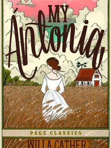 Willa Cather My Ántonia Page Classics Edition 246 Pages Classic Novel of Pioneering Spirit and Enduring Friendship
