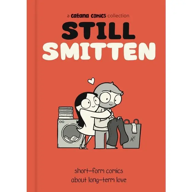 Still Smitten: Short-Form Comics about Long-Term Love -- Catana Chetwynd - Hardcover