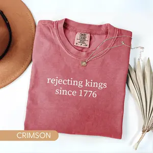 Comfort Colors® Rejecting Kings Since 1776 Protest Shirt Pro Democracy Shirt Anti Authoritarianism Shirt No Kings Shirt Resist Shirt Liberal Shirt