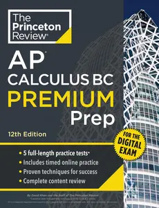 Princeton Review AP Calculus BC Premium Prep, 12th Edition: 5 Practice Tests + Digital Practice on the internet + Content Review -- The Princeton Review - Paperback