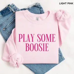 Play Some Boosie Sweatshirt, Boosie Quote Crewneck, Trendy Music Graphic Shirt, Soft Cotton Fabric, Gift for Women