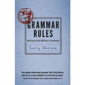 USED-Grammar Rules: Writing with Military Precision by Craig Shrives (Hardcover)