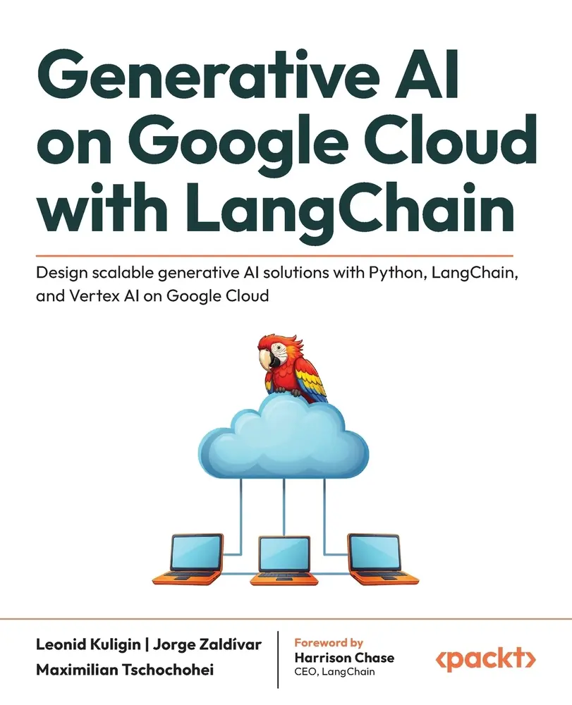 USED-Generative AI on Google Cloud with LangChain: Design scalable generative AI solutions with Python, LangChain, and Vertex AI on Google Cloud by Kuligin, Leonid (Paperback)