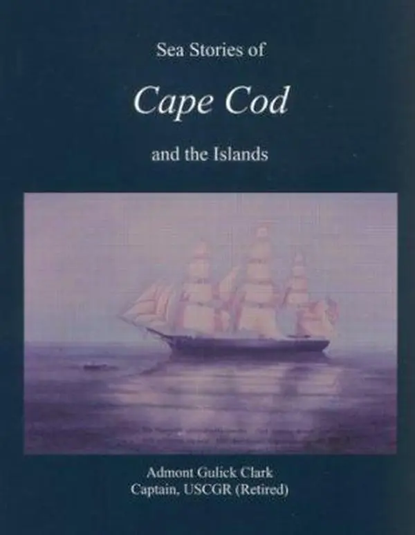 USED-Sea Stories of Cape Cod and the Islands by Admont Gulick Clark (Hardcover)