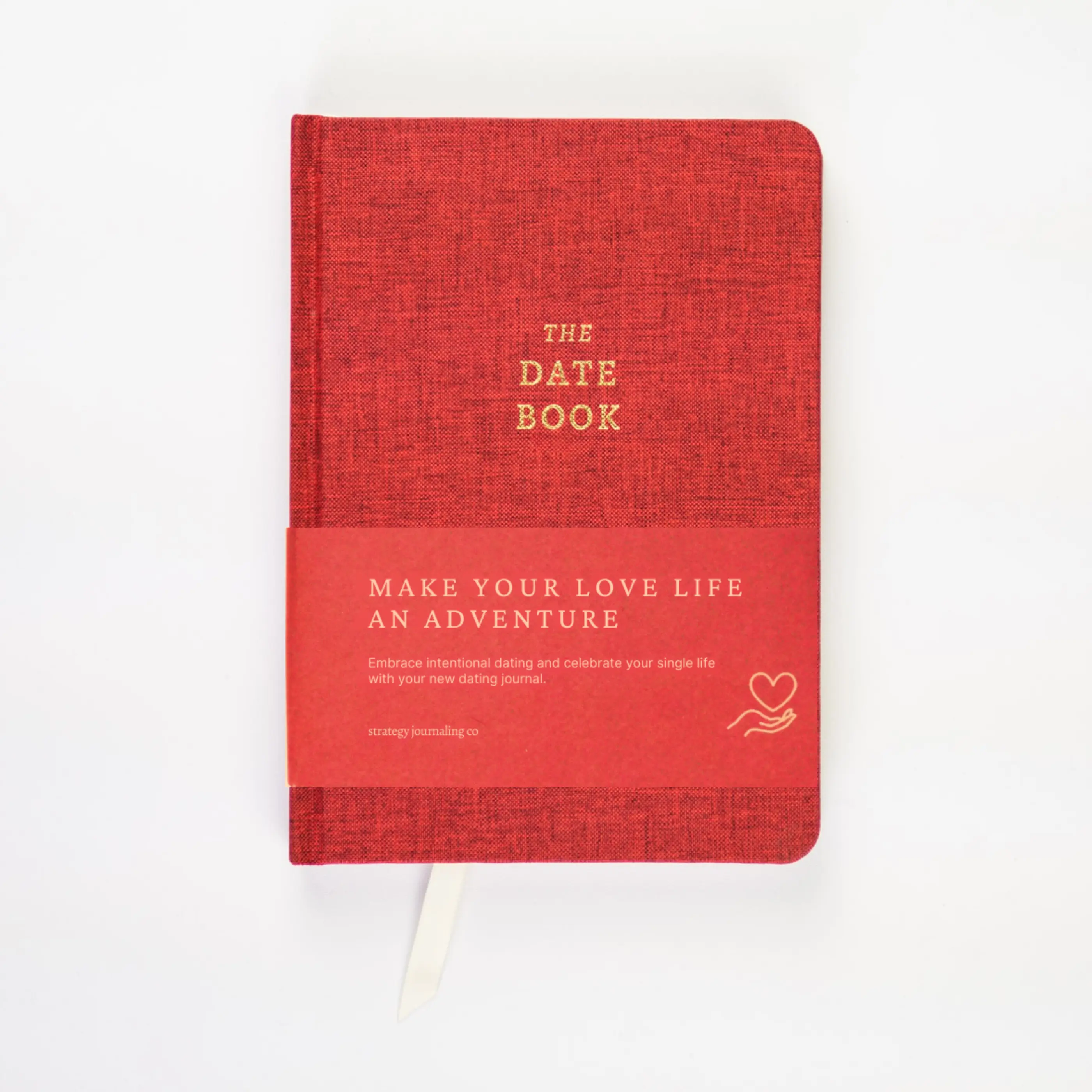 Dating Journal by Strategy Journaling Co: The Date Book: Expertly Crafted Exercises and Prompts for Your Love Life · Keep a Dating Diary & Celebrate Your Single Life! Better than a Dating Advice Book · Guided Journal For Online Dating