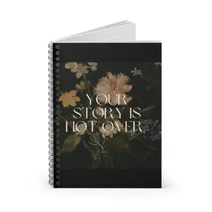 "Your Story Is Not Over" - Spiral Notebook