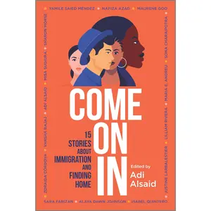 Come On In: 15 Stories about Immigration and Finding Home by Adi Alsaid [Paperback Book]