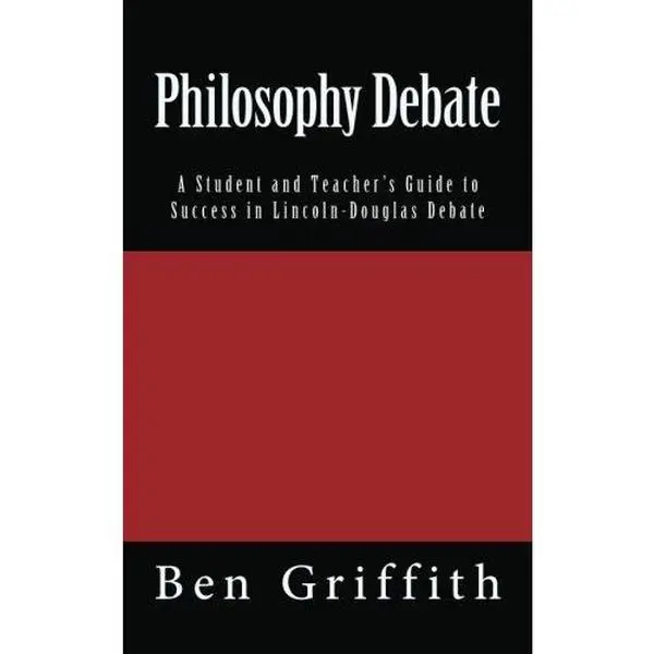 USED Book - Philosophy Debate: A Student and Teacher's Guide to Success in LD Debate by Ben Griffith (Paperback) - english