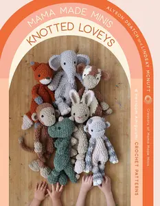 Mama Made Minis Knotted Loveys: 16 Heirloom Amigurumi Crochet Patterns -- Alyson Dratch - Paperback