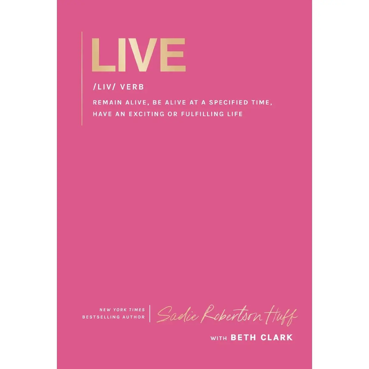 Live: remain alive, be alive at a specified time, have an exciting or fulfilling life