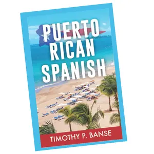Puerto Rican Spanish: Learning Puerto Rican Spanish One Word at a Time (Foreign Language Series)