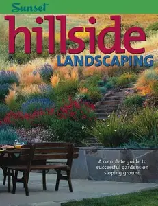 USED-Hillside Landscaping: A Complete Guide to Successful Gardens on Sloping Ground by Editors of Sunset Magazine (Paperback)