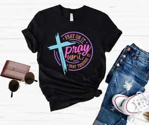 Pray On It Shirt, Pray Over It Shirt, Pray Through It Shirt, Pray Shirt, Faith Shirt, Jesus Shirt, Christian Shirt, Religious Shirt, Prayer