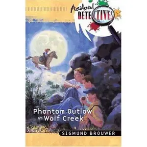 USED-Phantom Outlaw at Wolf Creek (The Accidental Detectives Series #16) by Sigmund Brouwer (Paperback)