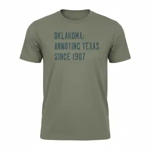 Oklahoma: Annoying Texas since 1910 T-Shirt