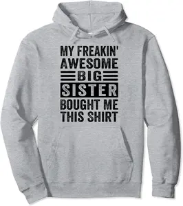 My Freakin' Awesome Big Sister Bought Me This Shirt - Family Pullover Hoodie - Hufsakha Shop 50B0BRT2FMNF