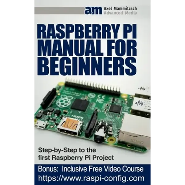 Raspberry Pi Manual for Beginners Step-by-Step Guide to the first Raspberry Pi Project - Hardcover