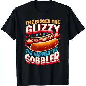 100% cotton The Bigger The Glizzy The Happier The Gobbler Funny Hot Dog T-Shirt