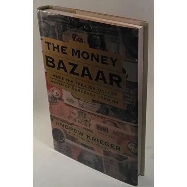 USED-The Money Bazaar : Inside the Trillion-Dollar World of Currency Trading by Andrew Krieger (Hardcover)