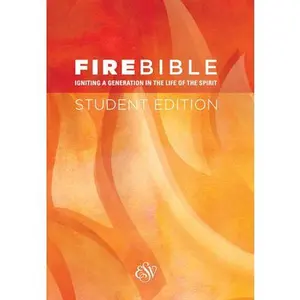 Fire Bible-ESV-Student -- Hendrickson Publishers, Hardcover