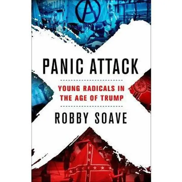 USED Book - Panic Attack: Young Radicals in the Age of Trump by Soave, Robby (Hardcover) - english