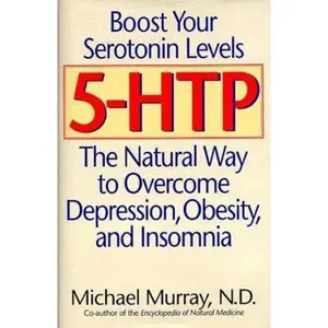 USED-5-HTP: The Natural Way to Boost Serotonin and Overcome Depression, Obesity, and Insomnia by N.D. Michael Murray (Hardcover)