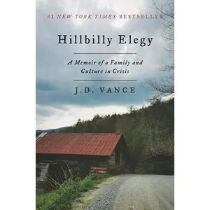 Hillbilly Elegy: A Memoir of a Family and Culture in Crisis -- J. D. Vance, Hardcover