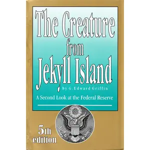 (Book) The Creature from Jekyll Island: A Second Look at the Federal Reserve (Paperback)