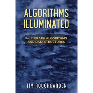 Algorithms Illuminated (Part 2): Graph Algorithms and Data Structures Illustrated Edition