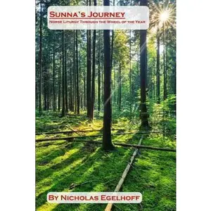 USED-Sunna's Journey: Norse Liturgy Through the Wheel of the Year by Egelhoff, Nicholas (Paperback)