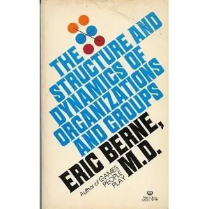 USED-The Structure and Dynamics of Organizations and Groups by Eric Berne M.D. (Unknown)