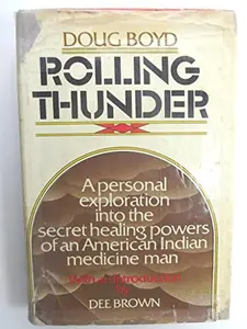 USED-Rolling Thunder: A Personal Exploration into the Secret Healing Powers of an American Indian Medicine Man by Doug Boyd (Hardcover)