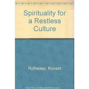 USED-Spirituality for a Restless Culture by Ronald Rolheiser (Paperback)