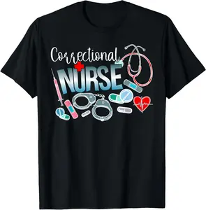 Correctional Nurse Correctional Nursing Corrections Nurse Graphic Print Shortsleeve Cotton T-Shirt