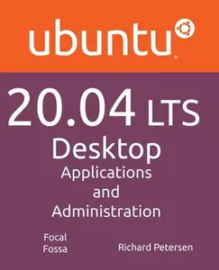 USED-Ubuntu 20.04 LTS Desktop: Applications and Administration by Petersen, Richard (Paperback)