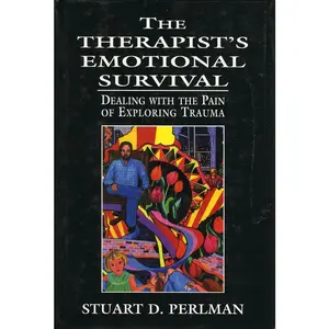 USED-The Therapist's Emotional Survival: Dealing with the Pain of Exploring Trauma by Perlman, Stuart D. (Hardcover)