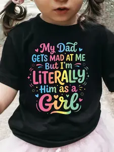 Girls' Cool Graphic Tee, Kids' Top with Playful "My Dad Gets Mad At Me But I'm Literally Him As A Girl" Funny Dad-Daughter Design
